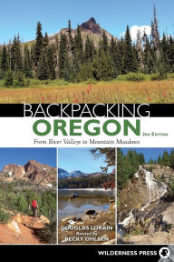 Title: Backpacking Oregon: From River Valleys to Mountain Meadows, Author: Douglas Lorain
