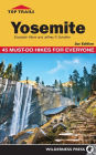Top Trails: Yosemite: 45 Must-Do Hikes for Everyone