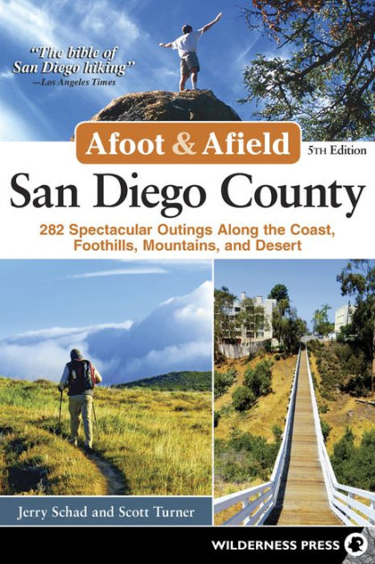 Afoot Afield San Diego County 282 Spectacular Outings Along The Coast Foothills Mountains And Desert By Jerry Schad Scott Turner Nook Book Ebook Barnes Noble