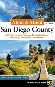 Title: Afoot & Afield: San Diego County: 282 Spectacular Outings Along the Coast, Foothills, Mountains, and Desert, Author: Jerry Schad