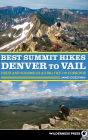 Best Summit Hikes Denver to Vail: Hikes and Scrambles Along the I-70 Corridor