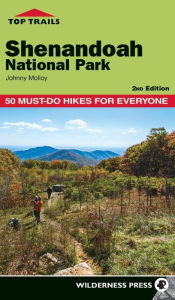 Title: Top Trails: Shenandoah National Park: 50 Must-Do Hikes for Everyone, Author: Johnny Molloy