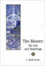 The Master: His Life and Teachings