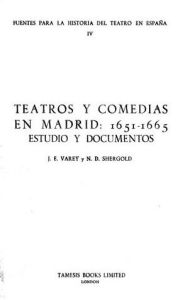 Teatros y Comedias en Madrid 1651-65: Estudio y Documentos