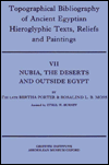 Topographical Bibliography of Ancient Egyptian Hieroglyphic Texts, Statues, Reliefs and Paintings: Nubia Deserts and Outside Egypt