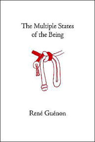 Title: The Multiple States of the Being / Edition 2, Author: Rene Guenon