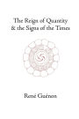 The Reign of Quantity and the Signs of the Times / Edition 1