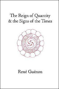 Title: The Reign of Quantity and the Signs of the Times / Edition 3, Author: Rene Guenon