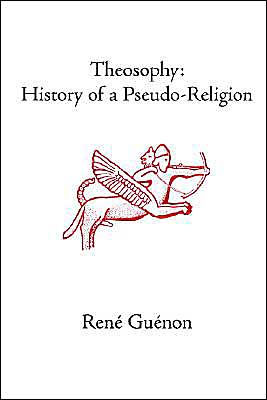 Theosophy: History of a Pseudo-Religion