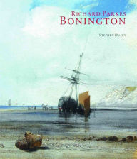 Title: Richard Parkes Bonington, Author: Stephen Duffy
