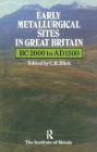 Early Metallurgical Sites in Great Britain: BC2000 to AD1500