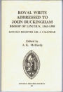 Royal Writs addressed to John Buckingham, Bishop of Lincoln, 1363-1398: Lincoln Register 12B: A Calendar
