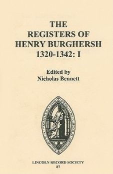 The Registers of Henry Burghersh 1320-1342: I. Institutions to Benefices in the Archdeaconries of Lincoln, Stow and Leicester