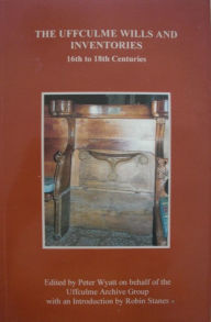 Title: The Uffculme Wills and Inventories, 16th to 18th Centuries, Author: Peter Wyatt
