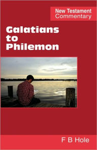 Title: Galatians to Philemon, Author: Frank Binford Hole