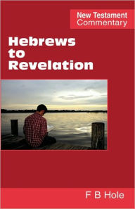 Title: Hebrews to Revelation, Author: Frank Binford Hole