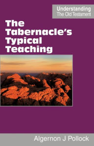 Title: The Tabernacle's Typical Teaching, Author: Algernon James Pollock