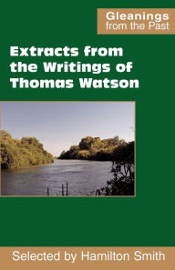 Title: Extracts from the Writings of Thomas Watson, Author: Thomas Watson