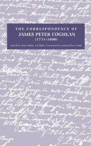 Title: The Correspondence of James Peter Coghlan (1731-1800), Author: Frans Blom