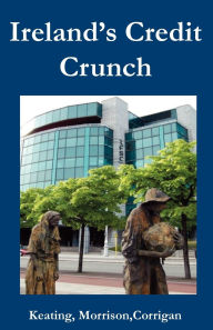 Title: Ireland‟s Credit Crunch, Author: Kevin Keating