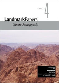 Title: Landmark Papers: Granite Petrogenesis, Author: John D Clemens