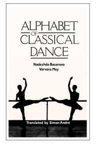 Title: Alphabet of Classical Dance, Author: Nadezhda Bazarova