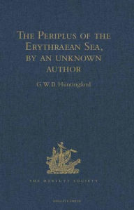 Title: The Periplus of the Erythraean Sea, by an unknown author: With some extracts from Agatharkhides 'On the Erythraean Sea', Author: G.W.B. Huntingford