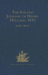 Title: The Iceland Journal of Henry Holland, 1810, Author: Andrew  Wawn