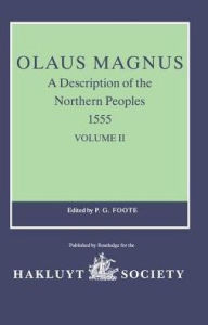 Title: Olaus Magnus, A Description of the Northern Peoples, 1555: Volume I / Edition 1, Author: P.G. Foote