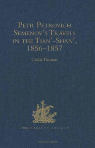 Title: Petr Petrovich Semenov's Travels in the Tian'-Shan', 1856-1857, Author: Colin Thomas