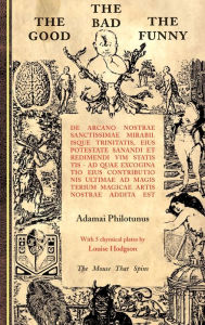 Title: The Good The Bad The Funny: de Arcano Nostrae Sanctissimae Mirabilisque Trinitatis, Author: Adamai Philotunus