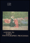 Guide to Early Photographic Processes