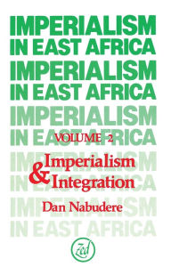 Title: Imperialism in East Africa (Volume 2), Author: Dan Nabudere