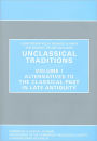 Unclassical Traditions: Alternatives to the Classical Past in Late Antiquity