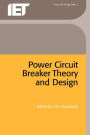 Power Circuit Breaker Theory and Design
