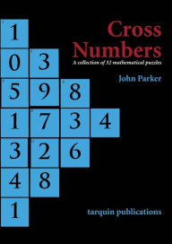 Title: Cross Numbers: A Collection of 32 Blackline Mathematical Puzzles, Author: John Parker
