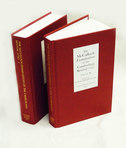 The McCulloch <I>Examinations</I> of the Cambuslang Revival (1742): A Critical Edition [2 volume set]: Conversion Narratives from the Scottish Evangelical Awakening