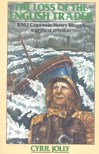 The Loss of the English Trader: RNLI Coxwain Henry Blogg's Toughest Mission