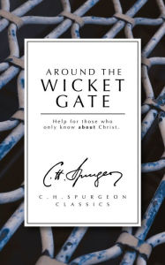 Around the Wicket Gate: Help for those who only know About Christ