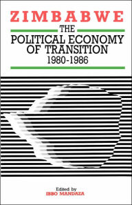 Title: Zimbabwe. The Political Economy of Transition 1980-1986, Author: Ibbo Mandaza