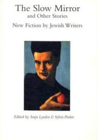 Title: The Slow Mirror and Other Stories: New Fiction by Jewish Writers, Author: Sonja Lyndon