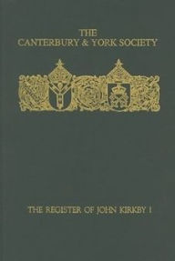 Title: The Register of John Kirkby, Bishop of Carlisle I 1332-1352 and the Register of John Ross, Bishop of Carlisle, 1325-32, Author: R.L.  Storey