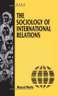 The Sociology of International Relations