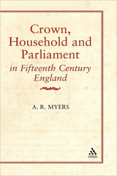 Crown, Household and Parliament in Fifteenth Century England