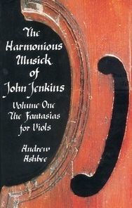 Title: The Harmonious Musick of John Jenkins I: The Fantasias for Viols, Author: Andrew Ashbee