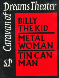 Title: Caravan of Dreams Theater Collected Works, Volume 2: Billy the Kid, Metal Woman, Tin Can Man, Author: Johnny Dolphin