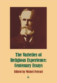 Title: Varieties of Religious Experience: Centenary Essays, Author: Michel Ferrari PhD