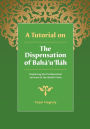 A Tutorial on the Dispensation of Bahá'u'lláh