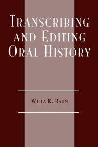 Transcribing and Editing Oral History / Edition 1
