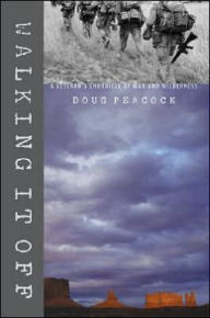 Title: Walking It Off: A Veteran's Chronicle of War and Wilderness, Author: Doug Peacock